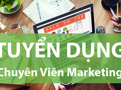 Tuyển dụng Chuyên viên Makerting (Tháng 11/2018)